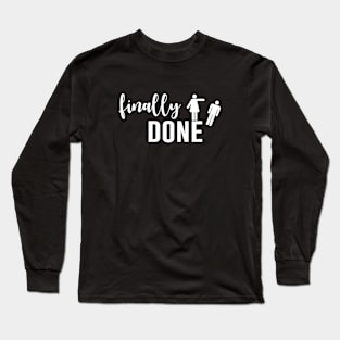 Finally Done - Funny Divorce Long Sleeve T-Shirt